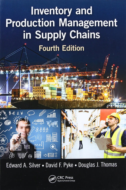 Inventory and Production Management in Supply Chains, Fourth Edition by Edward R. Silver