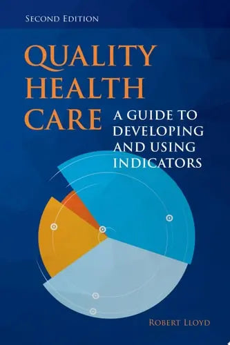 Quality Health Care A Guide to Developing and Using Indicators Jones & Bartlett Learning