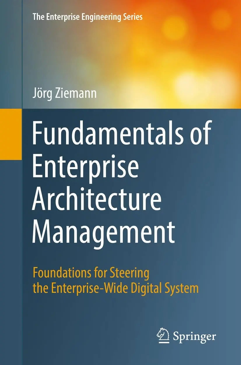 Fundamentals of Enterprise Architecture Management Foundations for Steering the Enterprise-Wide Digital – book cover