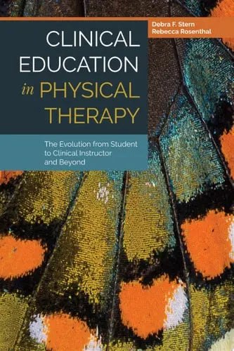 Clinical Education in Physical Therapy: The Evolution from Student to Clinical Instructor and Beyond The Evolution from Student to Clinical Instructor and Beyond Jones & Bartlett Learning