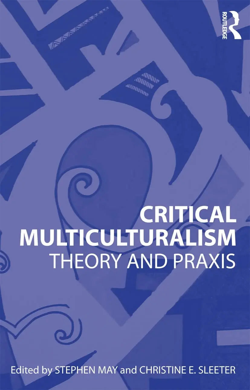Critical Multiculturalism Theory and Praxis by Stephen May – book cover