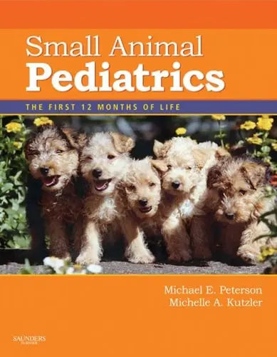 Small Animal Pediatrics The First 12 Months of Life