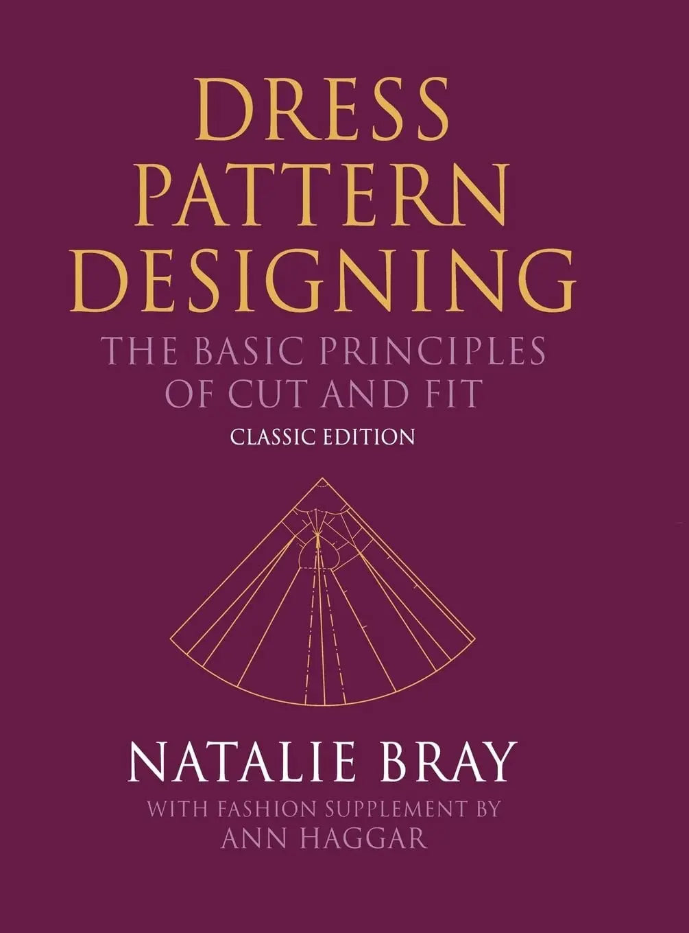 Dress Pattern Designing (Classic Edition) The Basic Principles of Cut and Fit by Natalie Bray – book cover