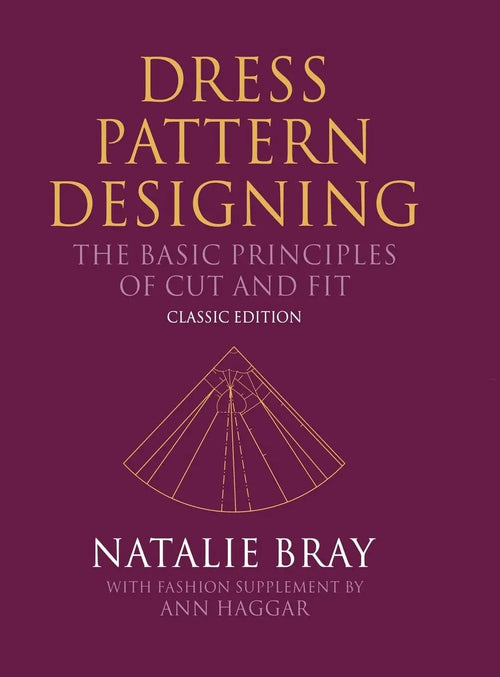 Dress Pattern Designing (Classic Edition) The Basic Principles of Cut and Fit by Natalie Bray