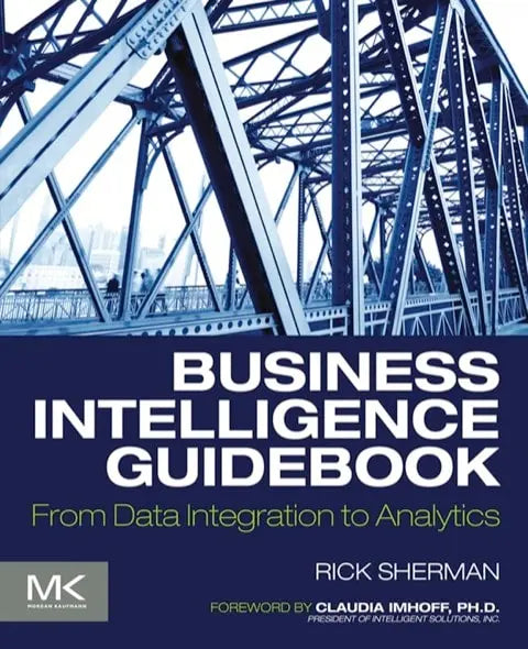 Business Intelligence Guidebook: From Data Integration to Analytics by Sherman – book cover