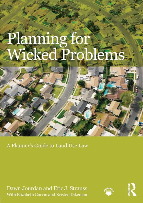 Planning for Wicked Problems A Planner's Guide to Land Use Law by Dawn Jourdan