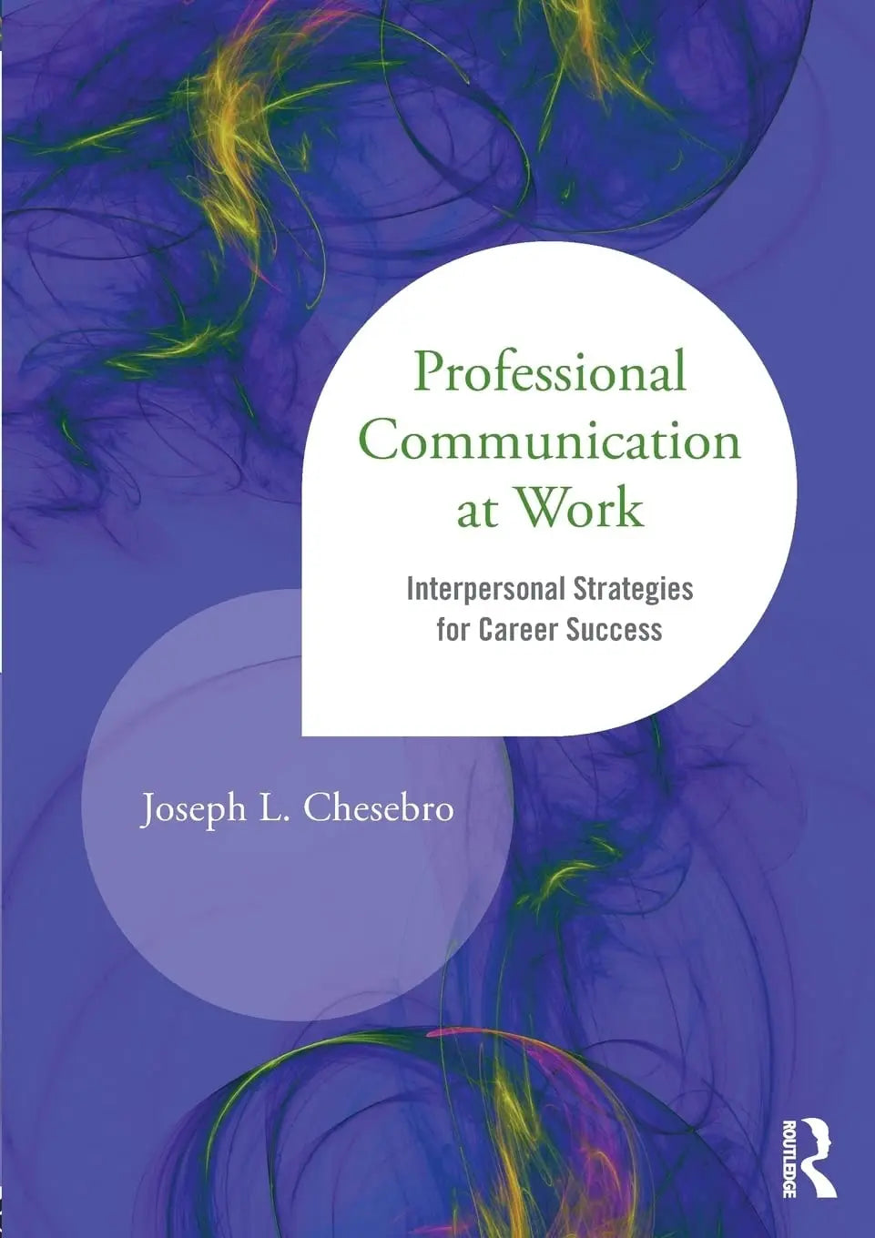 Professional Communication at Work Interpersonal Strategies for Career Success by Joseph L. Chesebro – book cover