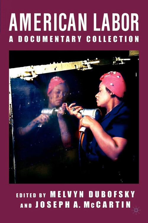 American Labor A Documentary History by M. Dubofsky