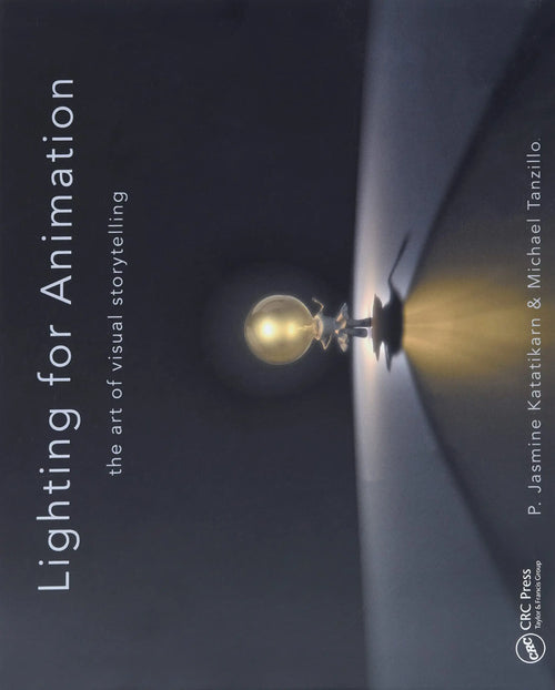Lighting for Animation The Art of Visual Storytelling by Jasmine Katatikarn