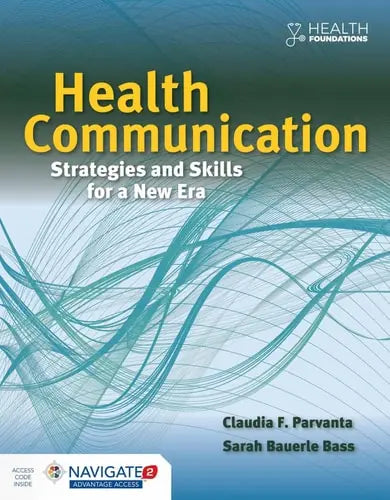 Health Communication: Strategies and Skills for a New Era: Strategies and Skills for a New Era Jones & Bartlett Learning