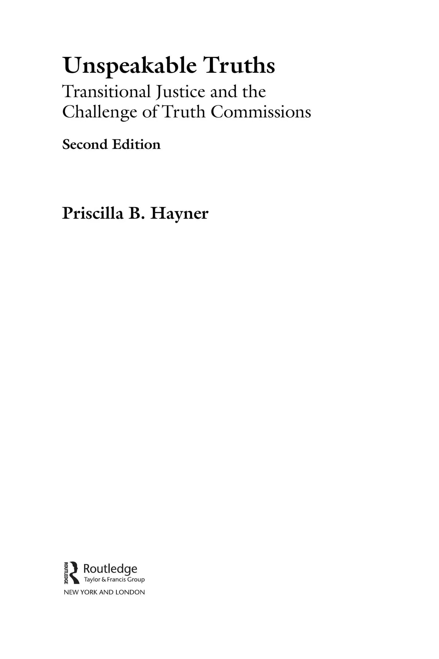 Unspeakable Truths Transitional Justice and the Challenge of Truth Commissions by Priscilla B. Hayner – book cover