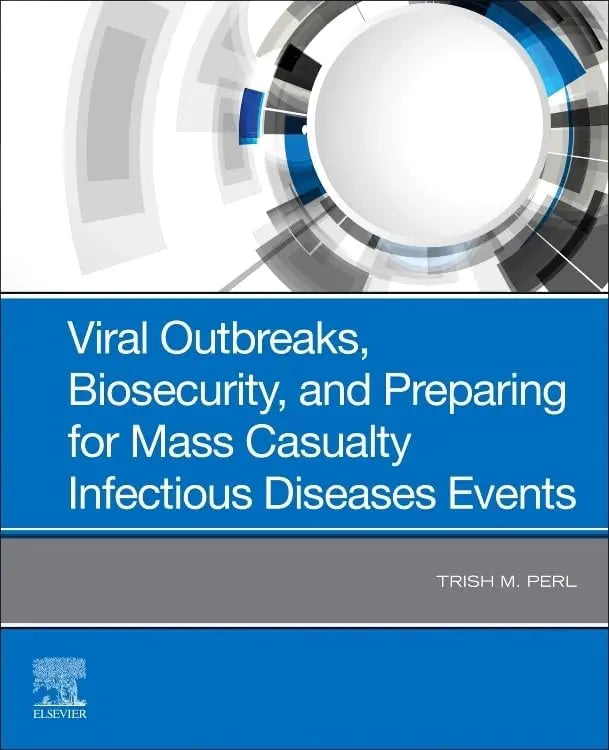Viral Outbreaks, Biosecurity, and Preparing for Mass Casualty Infectious Diseases Events by Trish M. Perl – book cover