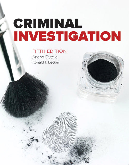 Criminal Investigation by Aric W. Dutelle
