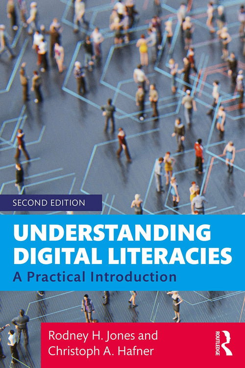 Understanding Digital Literacies A Practical Introduction by Rodney H. Jones