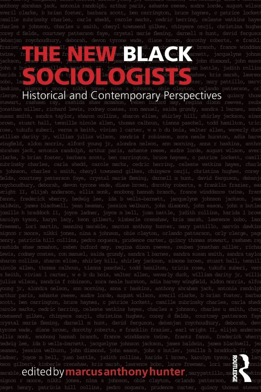 The New Black Sociologists Historical and Contemporary Perspectives by Marcus Anthony Hunter – book cover