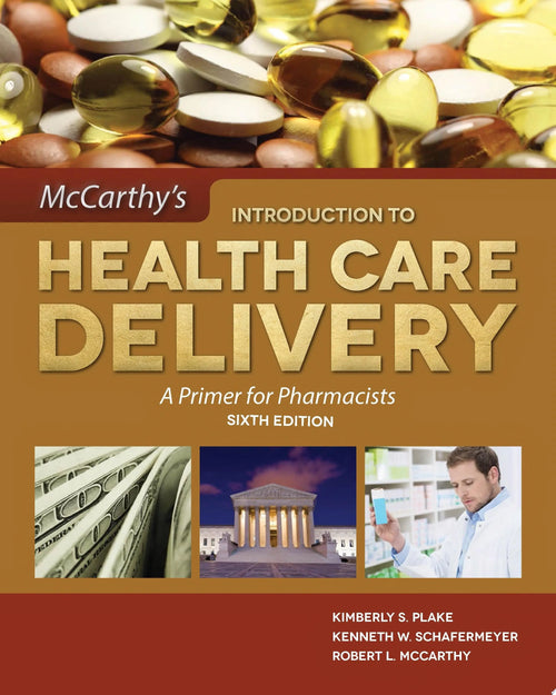 McCarthy's Introduction to Health Care Delivery: A Primer for Pharmacists by Kenneth W. Schafermeyer