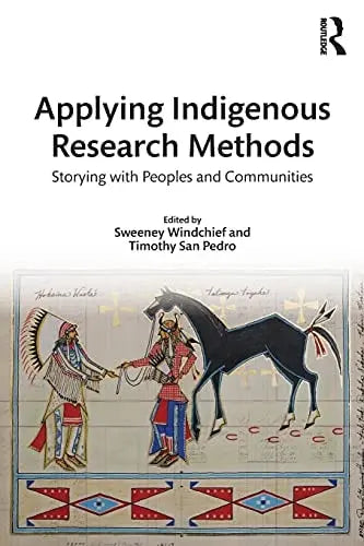 Applying Indigenous Research Methods Storying with Peoples and Communities