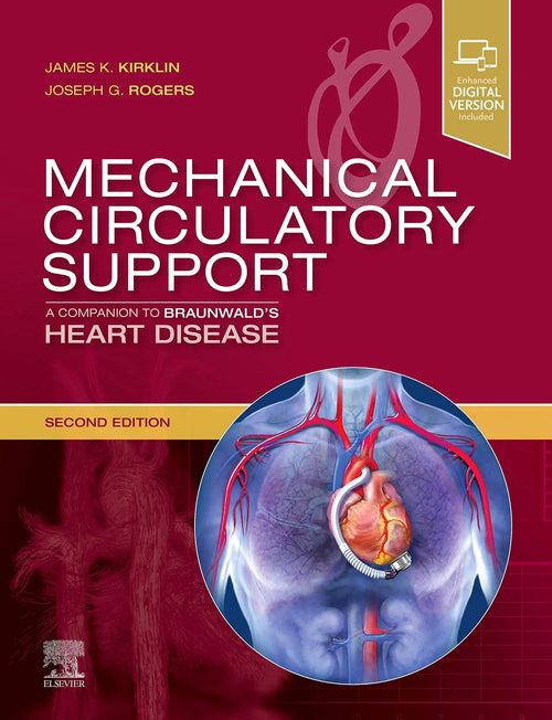 Mechanical Circulatory Support A Companion to Braunwald's Heart Disease by James K. Kirklin