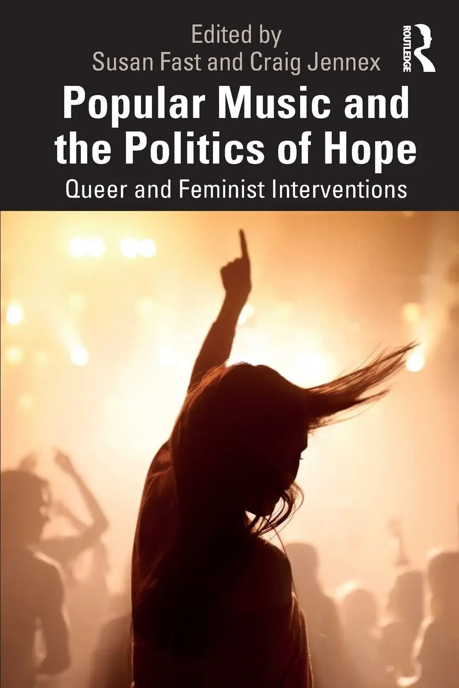 Popular Music and the Politics of Hope Queer and Feminist Interventions by Susan Fast – book cover