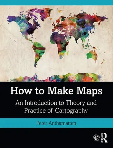 How to Make Maps An Introduction to Theory and Practice of Cartography