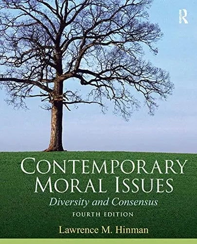 Contemporary Moral Issues Diversity and Consensus by Lawrence M. Hinman