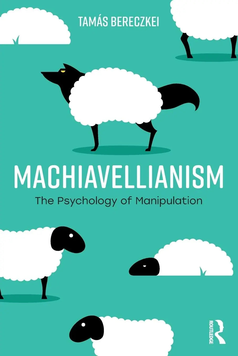 Machiavellianism The Psychology of Manipulation by Tamás Bereczkei – book cover