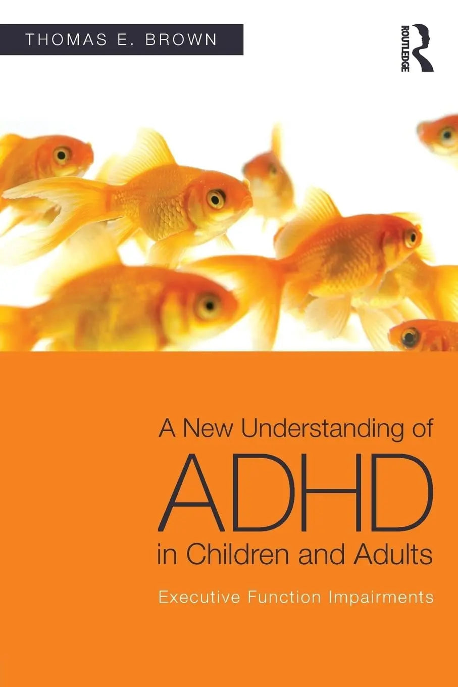 A New Understanding of ADHD in Children and Adults Executive Function Impairments by Thomas E. Brown – book cover