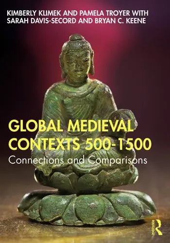 Global Medieval Contexts 500-1500 Connections and Comparisons
