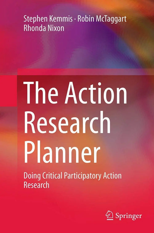 The Action Research Planner Doing Critical Participatory Action Research by Stephen Kemmis