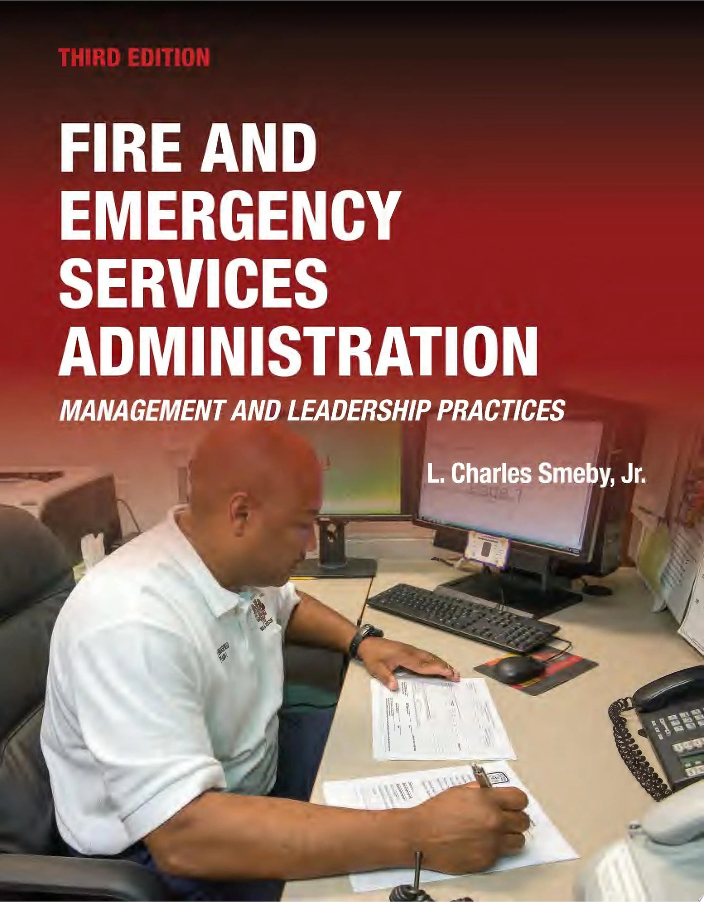 Fire and Emergency Services Administration: Management and Leadership Practices, 3e Management and – book cover