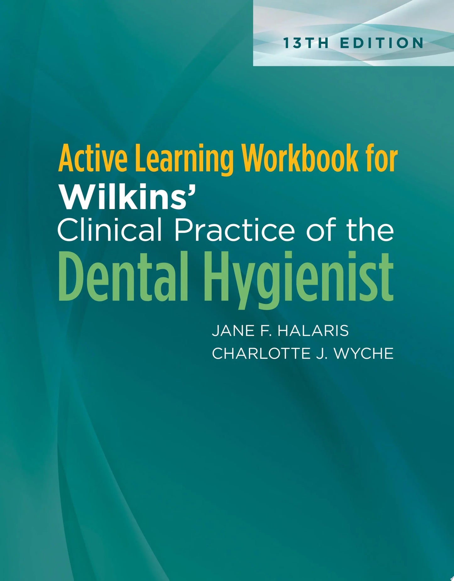 Active Learning Workbook for Wilkins’ Clinical Practice of the Dental Hygienist by Jane F. Halaris – book cover