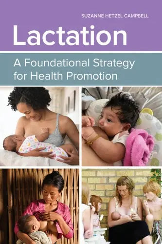 Lactation: A Foundational Strategy for Health Promotion A Foundational Strategy for Health Promotion Jones & Bartlett Learning