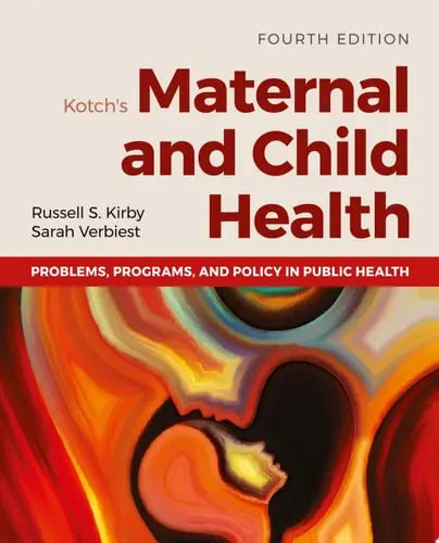 Kotch's Maternal and Child Health Problems, Programs, and Policy in Public Health Jones & Bartlett Learning