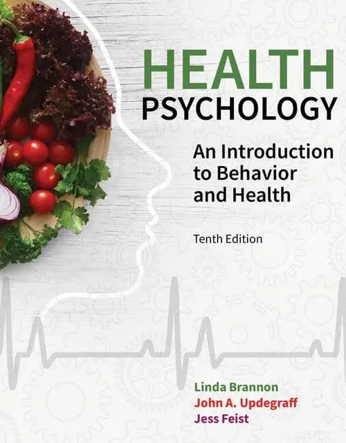 Health Psychology An Introduction to Behavior and Health by Linda Brannon