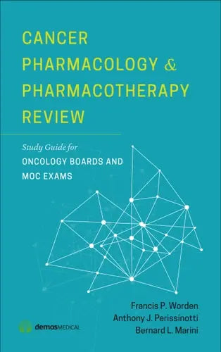 Cancer Pharmacology and Pharmacotherapy Review Study Guide for Oncology Boards and MOC Exams Springer Publishing Company