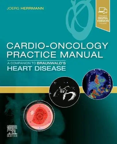 Cardio-Oncology Practice Manual: a Companion to Braunwald's Heart Disease