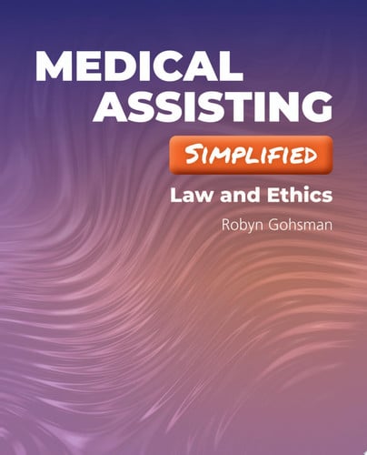 Medical Assisting Simplified: Law and Ethics Law and Ethics by Robyn Gohsman – book cover