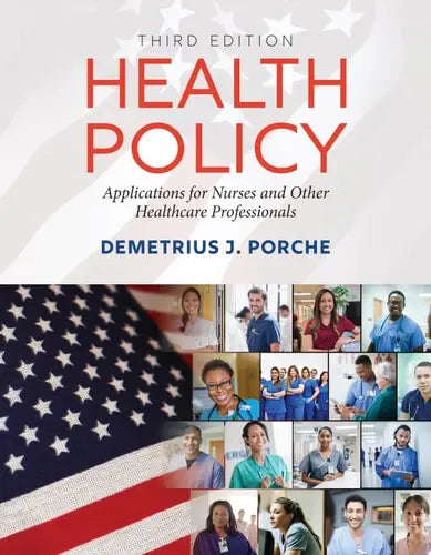 Health Policy: Applications for Nurses and Other Healthcare Professionals . Jones & Bartlett Learning