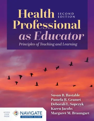 Health Professional As Educator: Principles of Teaching and Learning Jones & Bartlett Learning, LLC