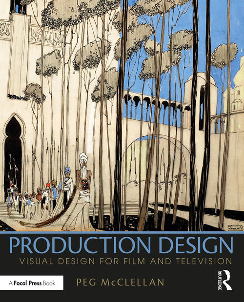 Production Design Visual Design for Film and Television by Peg McClellan