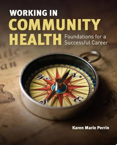 Working in Community Health: Foundations for a Successful Career Jones & Bartlett Learning