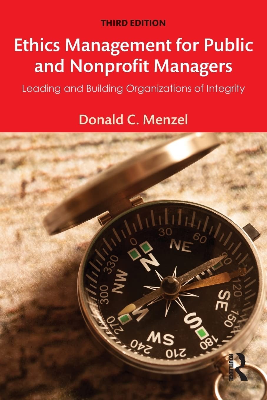 Ethics Management for Public and Nonprofit Managers Leading and Building Organizations of Integrity by Donald C. Menzel