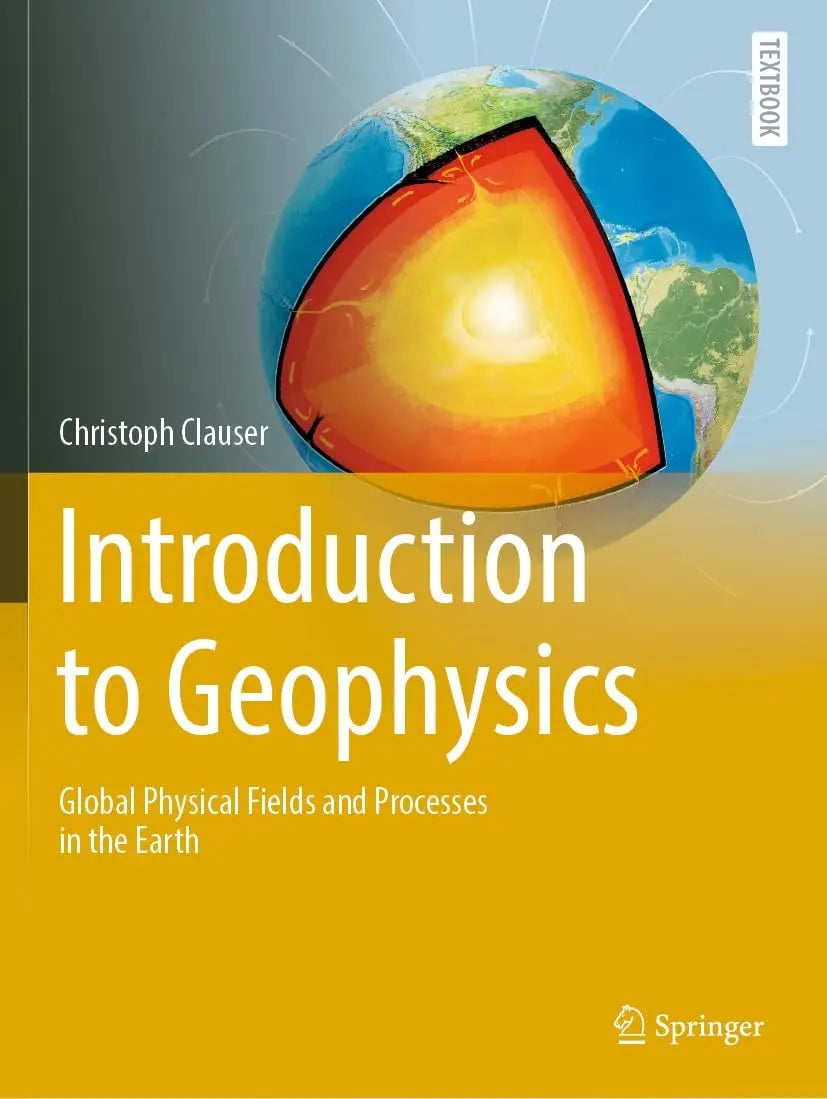 Introduction to Geophysics Global Physical Fields and Processes in the Earth by Christoph Clauser – book cover