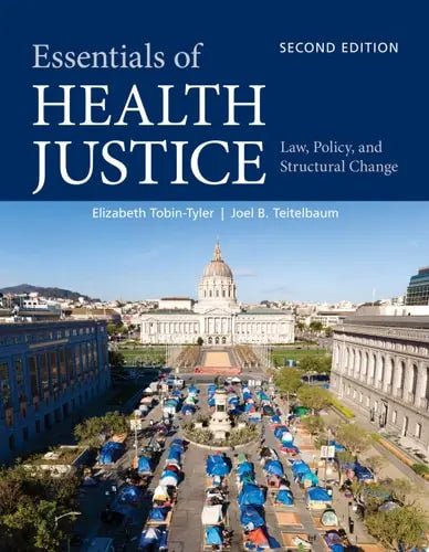 Essentials of Health Justice: Law, Policy, and Structural Change Jones & Bartlett Learning