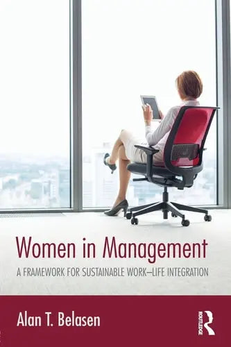 Women in Management A Framework for Sustainable Work-life Integration Routledge