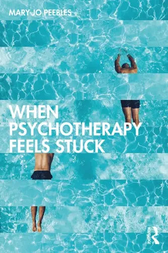 When Psychotherapy Feels Stuck Routledge, Taylor & Francis Group