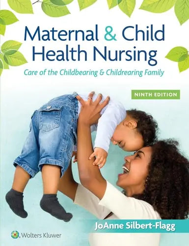 Maternal & Child Health Nursing Care of the Childbearing & Childrearing Family