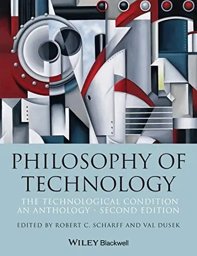 Philosophy of Technology The Technological Condition: An Anthology by Robert C. Scharff – book cover