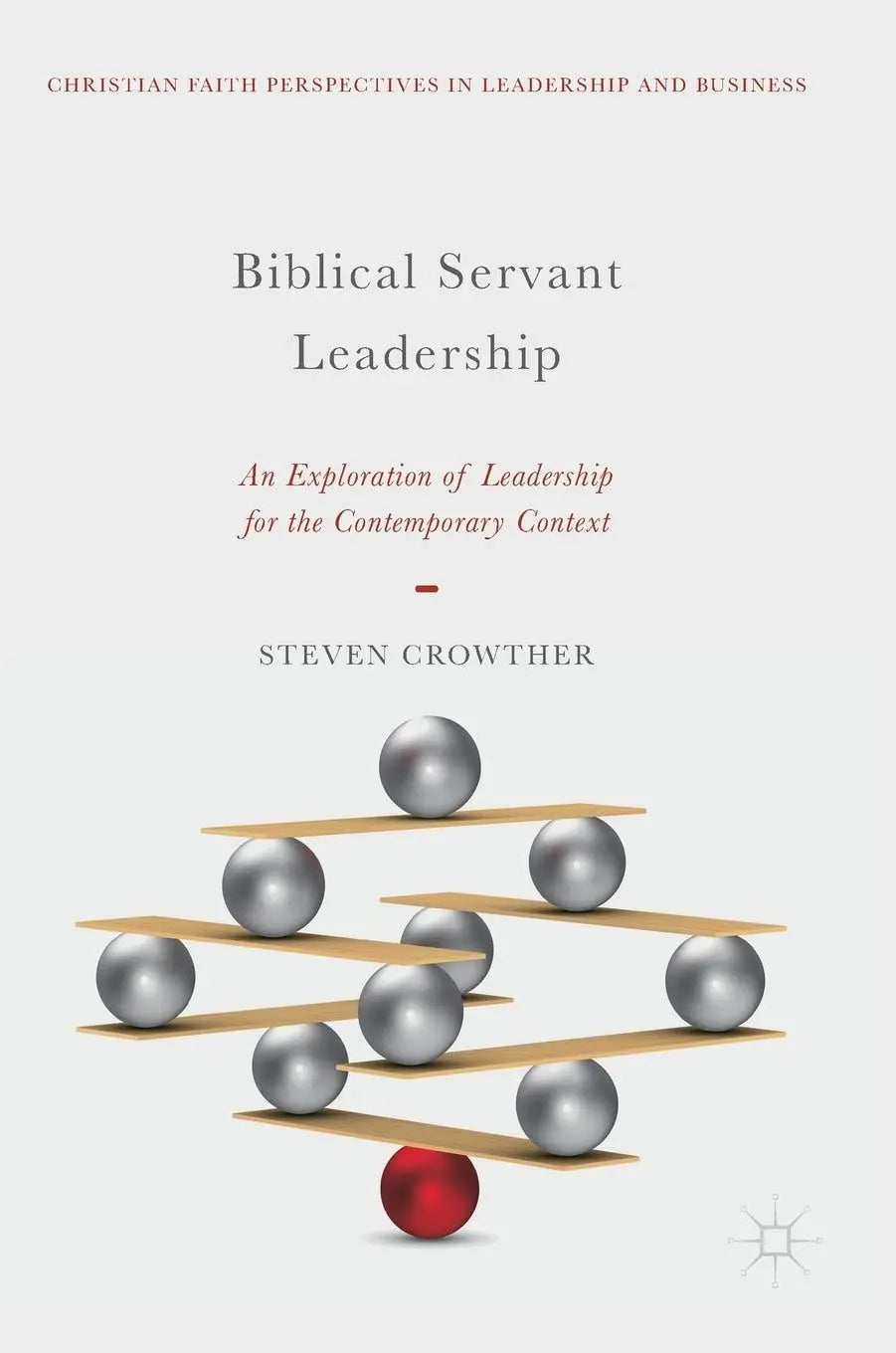 Biblical Servant Leadership An Exploration of Leadership for the Contemporary Context by Steven Crowther – book cover