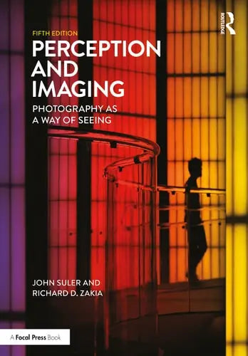 Perception and Imaging Photography as a Way of Seeing Routledge, Taylor & Francis Group